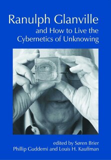 Front cover_Ranulph Glanville and How to Live the Cybernetics of Unknowing