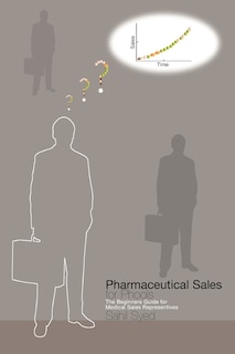 Front cover_Pharmaceutical Sales For Phools - The Beginners Guide For Medical Sales Representatives