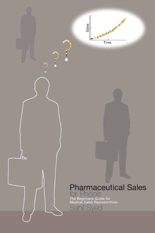 Front cover_Pharmaceutical Sales For Phools - The Beginners Guide For Medical Sales Representatives