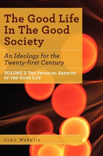 Couverture_The Good Life In The Good Society - Volume II