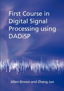 Front cover_First Course in Digital Signal Processing Using Dadisp