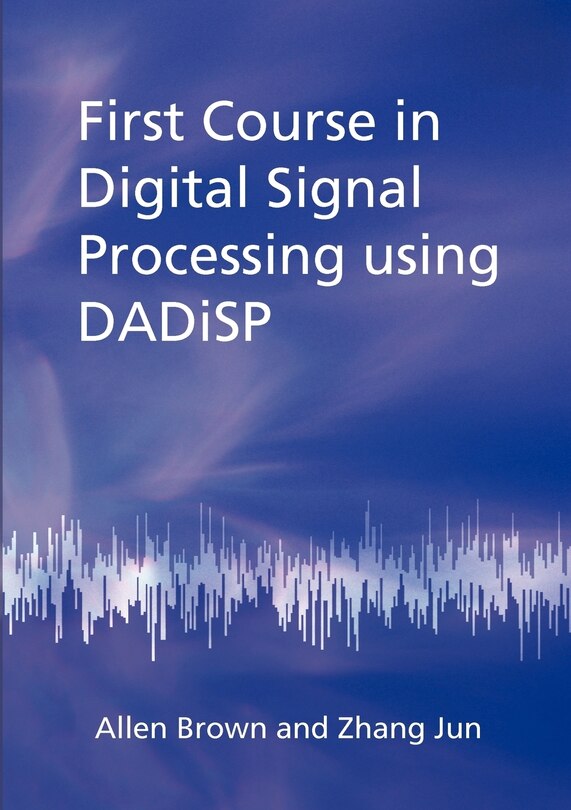 Front cover_First Course in Digital Signal Processing Using Dadisp