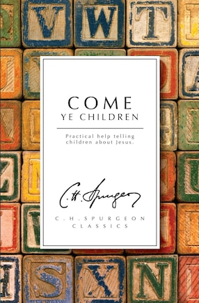 Come Ye Children: Practical Help Telling Children About Jesus