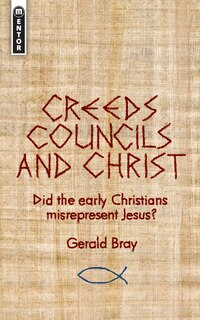 Front cover_Creeds, Councils And Christ