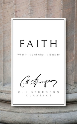 Faith: What It Is And What It Leads To