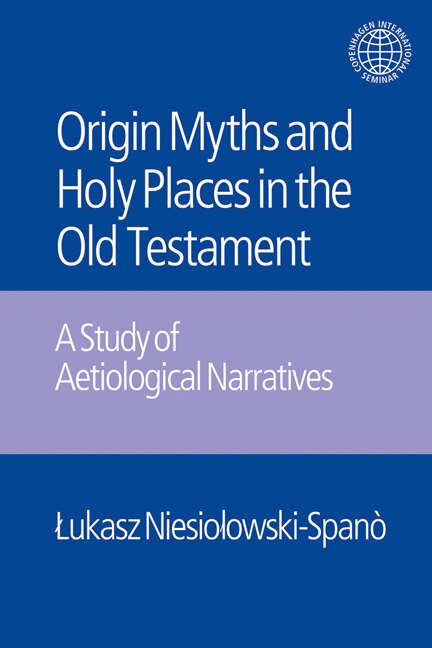 Couverture_The Origin Myths and Holy Places in the Old Testament