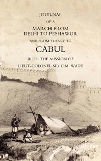 Couverture_Journal Of A March From Delhi To Peshawur And From Thence To Cabul With The Mission Of Lieut-colonel Sir C.m. Wade (ghuznee 1839 Campaign)