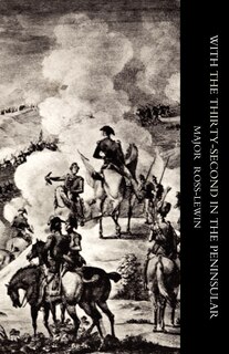 Couverture_With Othe Thirty-secondo In The Peninsular And Other Campaigns