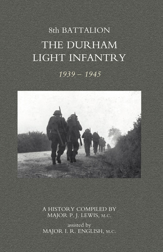 8th Battalion The Durham Light Infantry 1939-1945