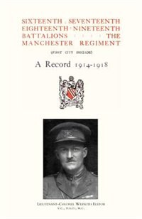 Couverture_Sixteenth, Seventeenth, Eighteenth & Nineteenth Battalions The Manchester Regiment 1914-1918
