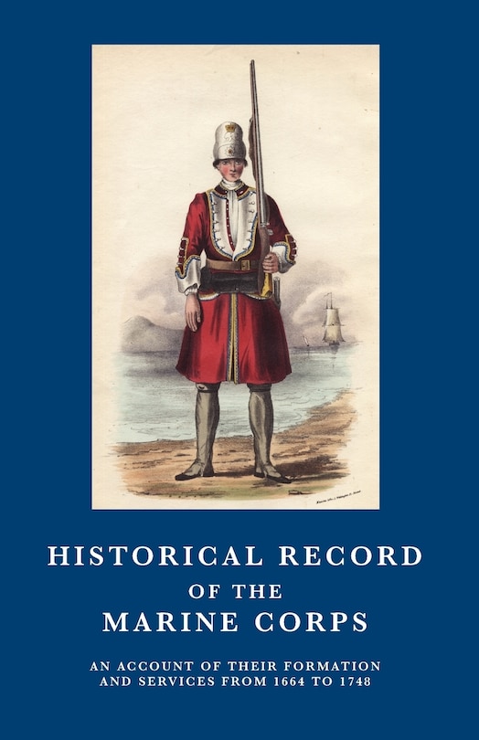 Front cover_HISTORICAL RECORD OF THE MARINE CORPS 1664-1748