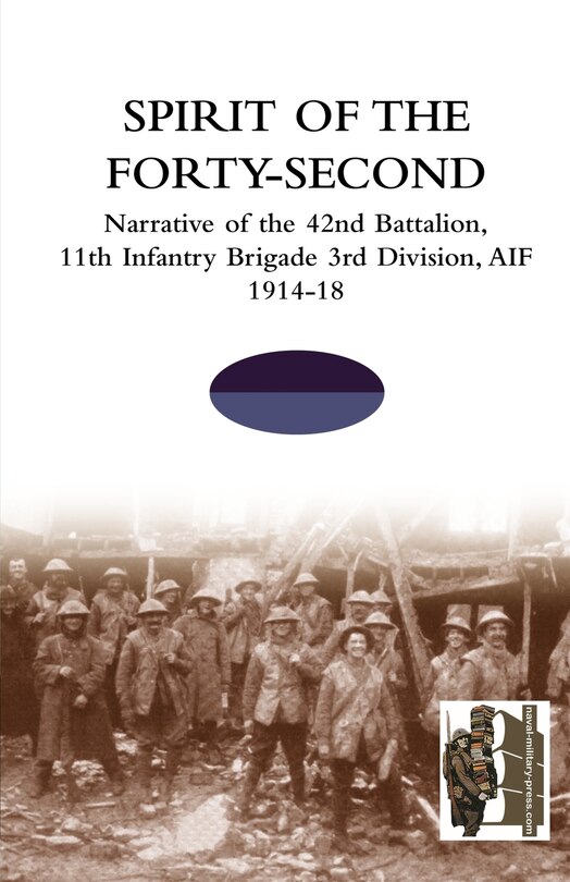 Front cover_SPIRIT OF THE FORTY- SECONDNarrative of the 42nd Battalion, 11th Infantry Brigade 3rd Division, AIF 1914-18