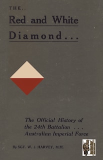 Couverture_RED AND WHITE DIAMONDAuthorised History of the Twenty-fourth Battalion AIF