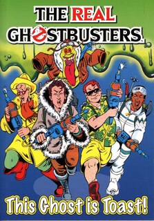 Front cover_The Real Ghostbusters: This Ghost Is Toast!