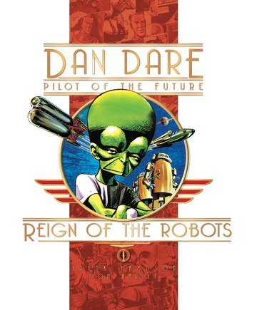 Classic Dan Dare: The Reign Of The Robots