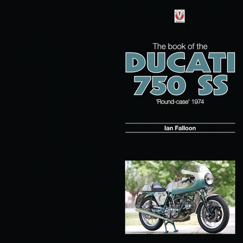 The Book of Ducati 750SS: 'Round Case' 1974