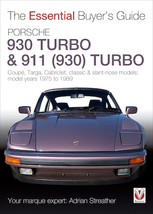 Porsche 930 Turbo & 911 (930 ) Turbo: Coupe, Targa, Cabriolet, Classic & Slant-Nose Models