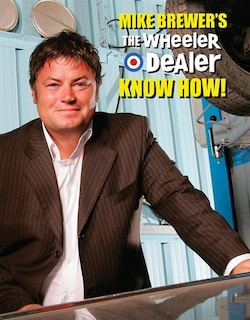 Front cover_Mike Brewer’s The Wheeler Dealer Know How!