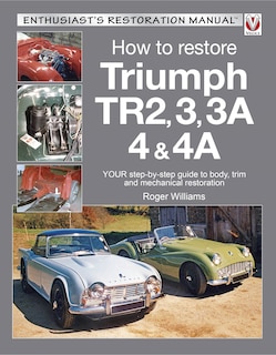 Couverture_Triumph TR2, 3, 3A, 4 & 4A - Enthusiast's Restoration Manual