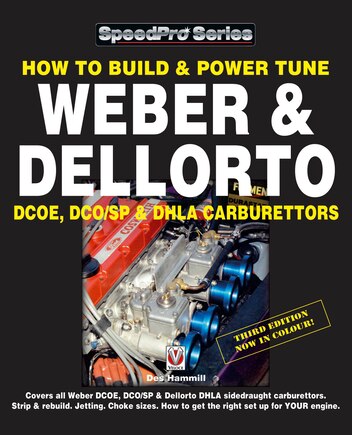 How To Build and Power Tune Weber and Dellorto DCOE, DCO/SP and DHLA Carburettors