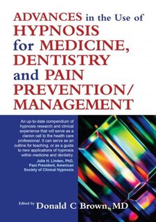 Couverture_Advances In The Use Of Hypnosis For Medicine, Dentistry And Pain Prevention/management