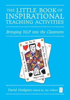 The Little Book Of Inspirational Teaching Activities: Bringing Nlp Into The Classroom