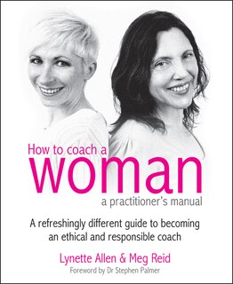 Front cover_How To Coach A Woman - A Practitioners Manual