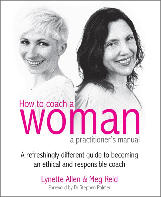 Front cover_How To Coach A Woman - A Practitioners Manual
