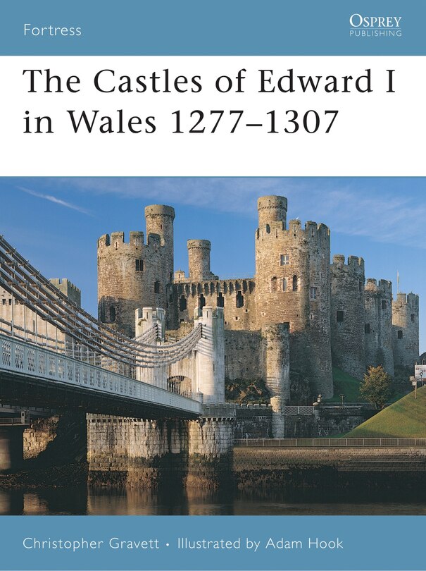 Front cover_The Castles of Edward I in Wales 1277–1307
