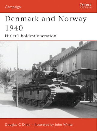 Denmark and Norway 1940: Hitler’s boldest operation