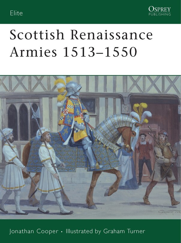 Front cover_Scottish Renaissance Armies 1513&ndash;1550