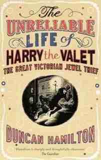 UNRELIABLE LIFE OF HARRY THE VALET de Duncan Hamilton