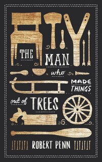 Man Who Made Things Out Of Trees
