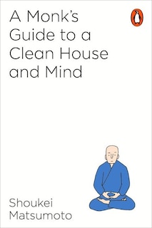 Front cover_A Buddhist Monk's Guide To A Clean House And Mind