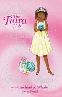 The Tiara Club 27: Princess Ruby and the Enchanted Whale at Emerald Castle