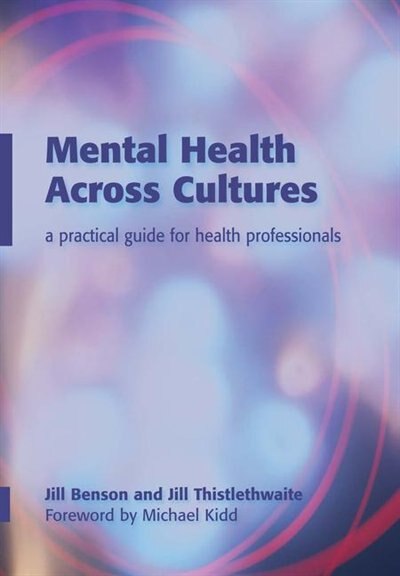 Mental Health Across Cultures: A Practical Guide For Health Professionals