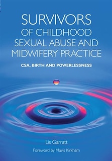 Front cover_Survivors of Childhood Sexual Abuse and Midwifery Practice