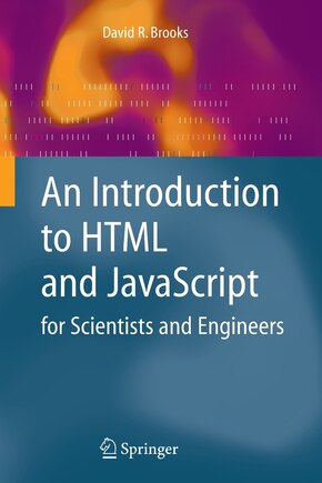 An Introduction to HTML and JavaScript: for Scientists and Engineers