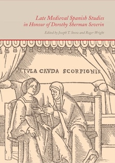 Front cover_Late Medieval Spanish Studies in Honour of Dorothy Sherman Severin