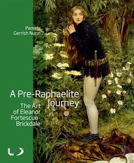 Front cover_A Pre-Raphaelite Journey: The Art of Eleanor Fortescue-Brickdale