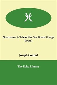 Nostromo: A Tale Of The Sea Board ( Large Print)