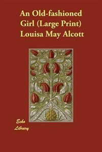 An Old-fashioned Girl (large Print)