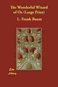 The Wonderful Wizard Of Oz (large Print) by L. Frank Baum