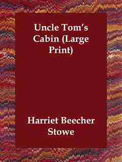 Uncle Tom's Cabin (large Print) de Harriet Beecher Stowe