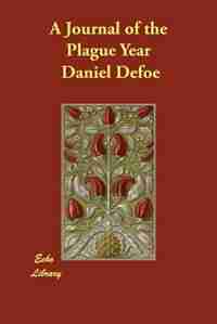 A Journal Of The Plague Year by Daniel Defoe