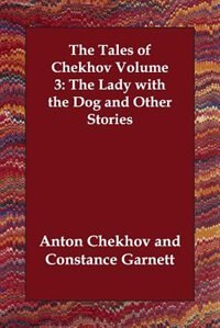Front cover_The Tales Of Chekhov Volume 3: The Lady With The Dog And Other Stories