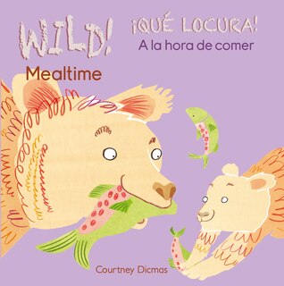 Front cover_Wild! Mealtime/¡qué Locura! A La Hora De Comer