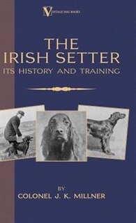 Front cover_The Irish Setter - Its History & Training (A Vintage Dog Books Breed Classic)