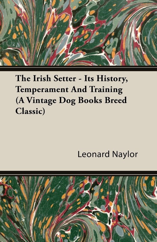 Couverture_The Irish Setter - Its History, Temperament And Training (a Vintage Dog Books Breed Classic)