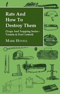 Front cover_Rats And How To Destroy Them (traps And Trapping Series - Vermin & Pest Control)